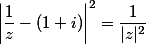 \left|\dfrac{1}{ {z}}-(1+i)\right|^2=\dfrac{1}{|z|^2}